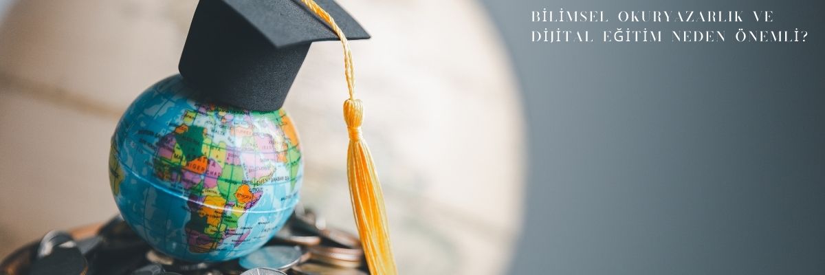 Bilimsel Okuryazarlık ve Dijital Eğitim Neden Önemli