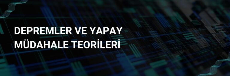 Depremler ve Yapay Müdahale Teorileri