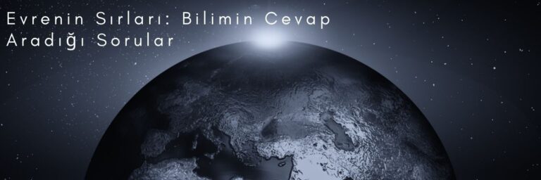 Evrenin Sırları Bilimin Cevap Aradığı Sorular