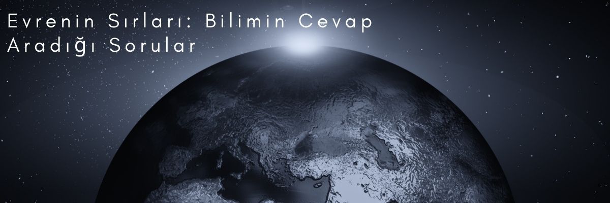 Evrenin Sırları Bilimin Cevap Aradığı Sorular