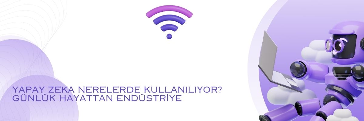 Yapay Zeka Nerelerde Kullanılıyor Günlük Hayattan Endüstriye